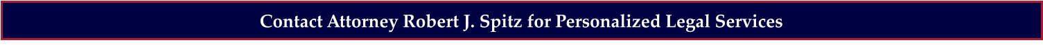 Contact Attorney Robert J. Spitz for Personalized Legal Services