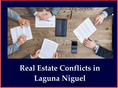 Real Estate Conflicts in Laguna Niguel