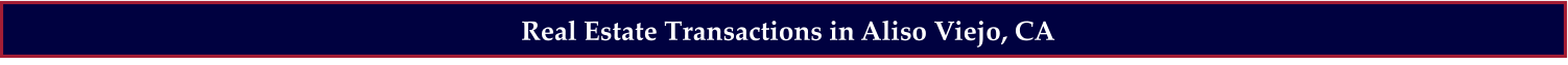 Real Estate Transactions in Aliso Viejo, CA