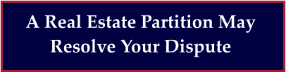 A Real Estate Partition May Resolve Your Dispute