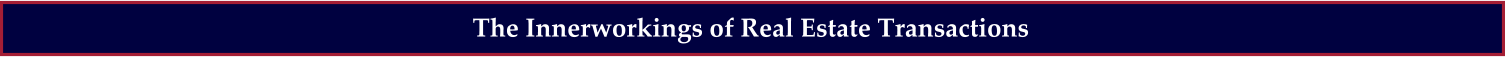 The Innerworkings of Real Estate Transactions