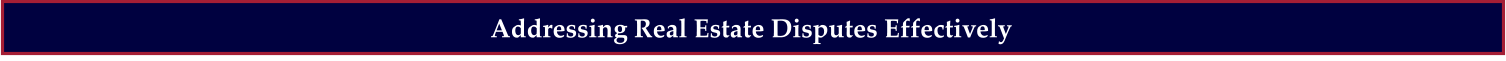 Addressing Real Estate Disputes Effectively