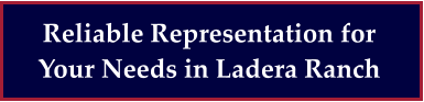 Reliable Representation for Your Needs in Ladera Ranch