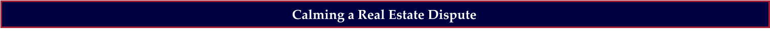 Calming a Real Estate Dispute