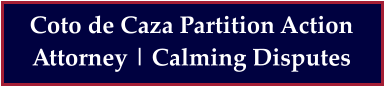 Coto de Caza Partition Action Attorney | Calming Disputes